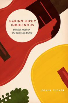Paperback Making Music Indigenous: Popular Music in the Peruvian Andes Book
