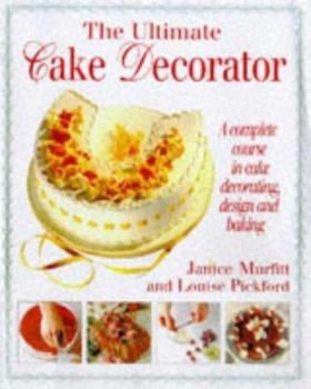 Hardcover Ultimate Cake Decorator by Janice Murfitt (1998) Hardcover Book