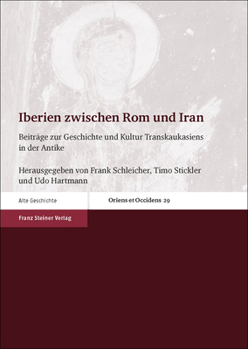 Iberien Zwischen ROM Und Iran: Beitrage Zur Geschichte Und Kultur Transkaukasiens in Der Antike
