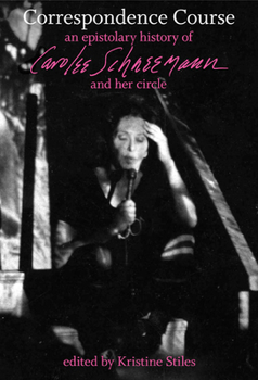 Paperback Correspondence Course: An Epistolary History of Carolee Schneemann and Her Circle Book