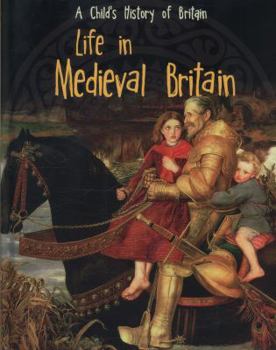 Life in Medieval Britain (Raintree Perspectives: A Child's History of Britain)