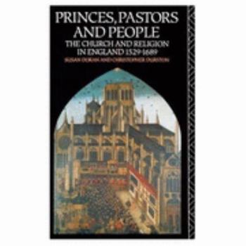 Paperback Princes, Pastors and People: The Church and Religion in England 1529-1689 Book