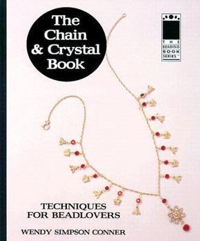 Paperback The Chain & Crystal Book: Techniques for Bead Lovers (Beading Books Series: Techniques, Inspiration & More) Book