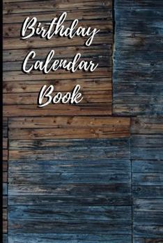 Birthday Calendar Book : 6x9 Portable Perpetual Calendar - Record Dates and Never Forget a Birthday Again - Perfect for Recognition and Parties