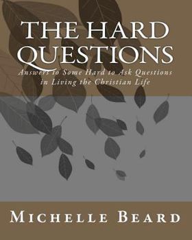 Paperback The Hard Questions: Answers to Some Hard to Ask Questions in Living the Christian Life Book