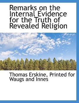 Paperback Remarks on the Internal Evidence for the Truth of Revealed Religion Book