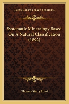 Paperback Systematic Mineralogy Based On A Natural Classification (1892) Book