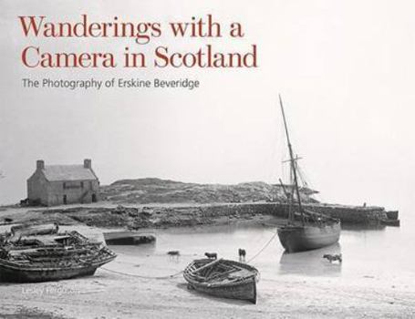 Hardcover Wanderings with a Camera in Scotland: The Photography of Erskine Beveridge Book