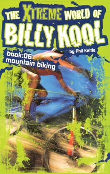 Paperback The Xtreme World of Billy Kool Book 6: Mountain Biking Book