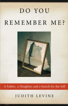 Hardcover Do You Remember Me?: A Father, a Daughter, and a Search for the Self Book