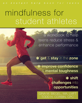 Paperback Mindfulness for Student Athletes: A Workbook to Help Teens Reduce Stress and Enhance Performance Book