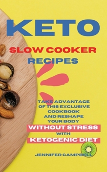 Paperback Keto Slow Cooker Recipes: Take Advantage of this Exclusive Cookbook and Reshape your Body Without Stress with Ketogenic Diet Book