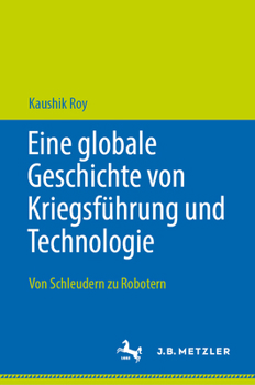 Hardcover Eine Globale Geschichte Von Kriegsführung Und Technologie: Von Schleudern Zu Robotern [German] Book