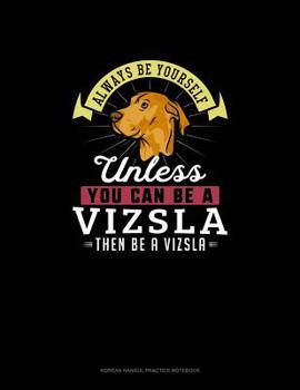 Paperback Always Be Yourself Unless You Can Be A Vizsla Then Be A Vizsla: 6 Columns Columnar Pad Book