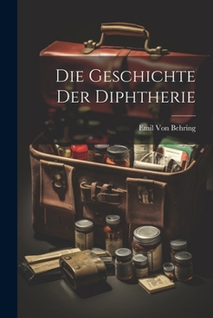 Paperback Die Geschichte Der Diphtherie [German] Book