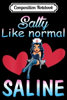 Composition Notebook: Womens Salty Like Normal Saline Water Color  Journal/Notebook Blank Lined Ruled 6x9 100 Pages