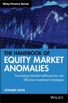 Hardcover The Handbook of Equity Market Anomalies: Translating Market Inefficiencies Into Effective Investment Strategies Book