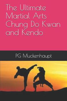 Paperback The Ultimate Martial Arts Chung Do Kwan and Kendo Book