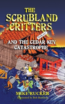 Hardcover The Scrubland Critters and the Cedar Key Catastrophe: And the Cedar Key Catastrophe Book