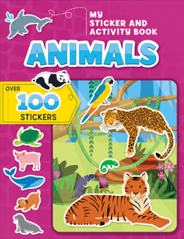 Paperback My Sticker and Activity Book: Animals Animal Sticker Book for Kids Ages 3-6 Fun Sticker Activity Book with Coloring, Mazes, and Matching Games Over 10 Book