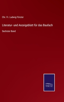 Hardcover Literatur- und Anzeigeblatt für das Baufach: Sechster Band [German] Book