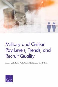 Paperback Military and Civilian Pay Levels, Trends, and Recruit Quality Book