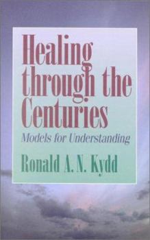 Paperback Healing Through the Centuries: Models for Understanding Book