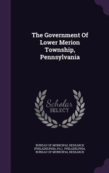 Hardcover The Government Of Lower Merion Township, Pennsylvania Book