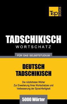 Paperback Tadschikischer Wortschatz für das Selbststudium - 5000 Wörter [German] Book