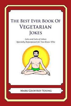 Paperback The Best Ever Book of Vegetarian Jokes: Lots and Lots of Jokes Specially Repurposed for You-Know-Who Book