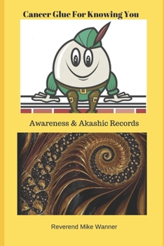 Paperback Cancer Glue For Knowing You: Awareness & Akashic Records Book