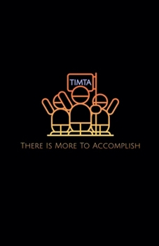 Paperback T.I.M.T.A.: There Is More To Accomplish Book