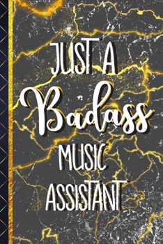 Paperback Just A Badass Music Assistant: Cool Music Assistant Gifts: Black & Gold Marble Lined Notebook or Journal Book