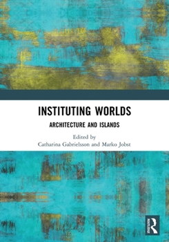 Paperback Instituting Worlds: Architecture and Islands Book
