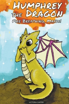 Paperback Humphrey the Dragon: Fire Breathing, Maybe! Book