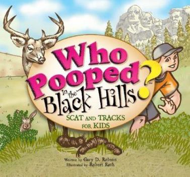 Who Pooped in the Black Hills? - Scat and Tracks for Kids - Book  of the Who Pooped in the Park?