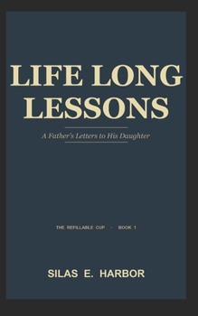 Paperback Life Long Lessons: A Father's Letter to His Daughter Book