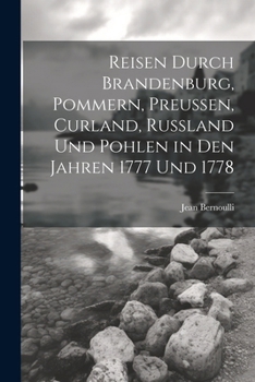 Paperback Reisen durch Brandenburg, Pommern, Preußen, Curland, Russland und Pohlen in den Jahren 1777 und 1778 [German] Book