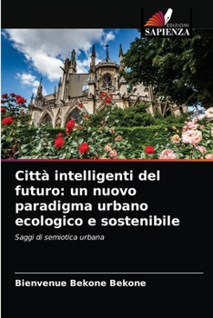 Città intelligenti del futuro: un nuovo paradigma urbano ecologico e sostenibile