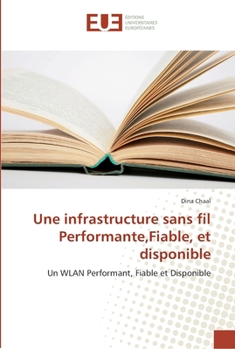 Paperback Une infrastructure sans fil Performante, Fiable, et disponible [French] Book