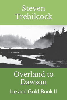 Paperback Overland to Dawson: Ice and Gold Book II Book