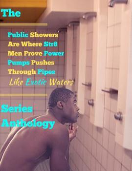 Paperback The 'public Showers Are Where Str8 Men Prove Power Pumps Pushes Through Pipes Like Exotic Waters' Series Anthology Book