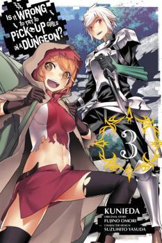 Is it Wrong to Try to Pick up Girls in a Dungeon 03 - Book #3 of the Is It Wrong to Try to Pick Up Girls in a Dungeon? Manga
