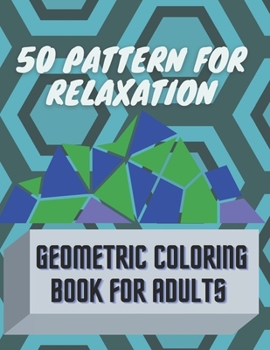 Paperback 50 pattern for relaxation, geometric coloring book for adults.: 50 amazing pattern for you to color and relax very much while doing it. Book