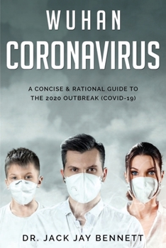 Paperback WUHAN CORONAVIRUS A Concise & Rational Guide to the 2020 Outbreak (COVID-19) Book