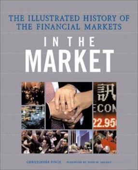 Hardcover In the Market: An Illustrated World History of the Financial Markets Book