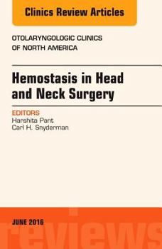 Hardcover Hemostasis in Head and Neck Surgery, an Issue of Otolaryngologic Clinics of North America: Volume 49-3 Book