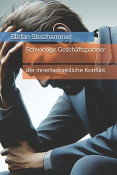 Schwierige Geschäftspartner: der innerbetriebliche Konflikt (German Edition)