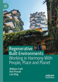 Hardcover Regenerative Built Environments: Working in Harmony with People, Place and Planet Book