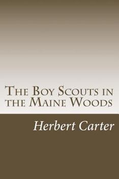 The Boy Scouts in the Maine Woods; Or, the New Test for the Silver Fox Patrol - Book #4 of the Boy Scouts